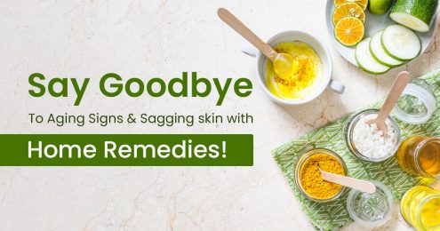 Say Goodbye To Aging Signs & Sagging skin with Home Remedies!